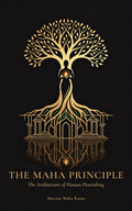 The Maha Principle — The Architecture of Human Flourishing. Ebook cover by Mayone Maha Rajan.